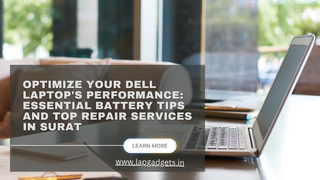 Optimize Your Dell Laptops Performance Essential Battery Tips and Top Repair Services in Surat