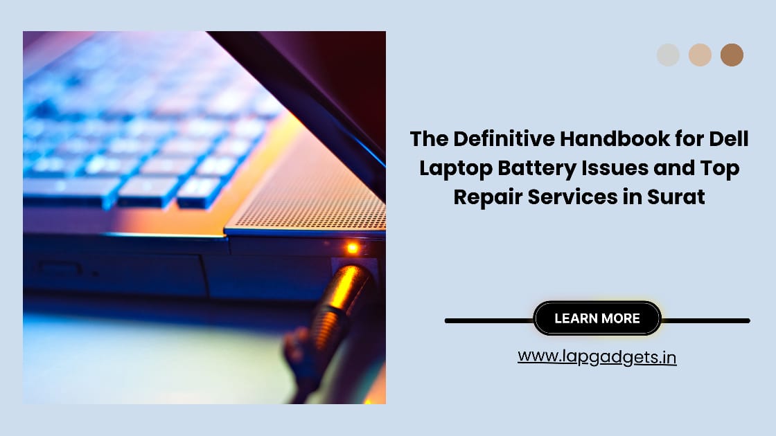 The Definitive Handbook for Dell Laptop Battery Issues and Top Repair Services in Surat