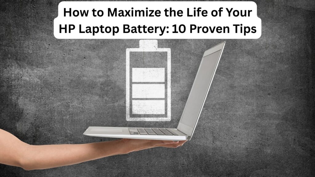 How to Maximize the Life of Your HP Laptop Battery 10 Proven Tips