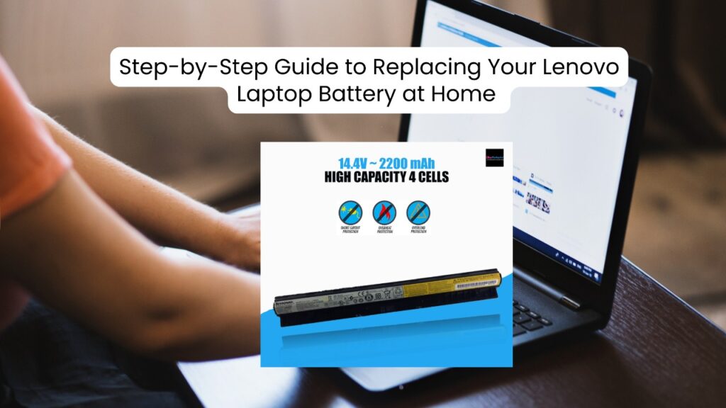 Step by Step Guide to Replacing Your Lenovo Laptop Battery at Home