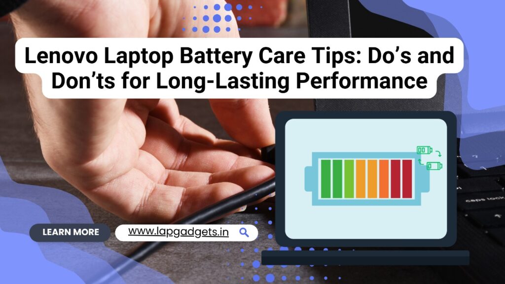 Lenovo Laptop Battery Care Tips Dos and Donts for Long Lasting Performance